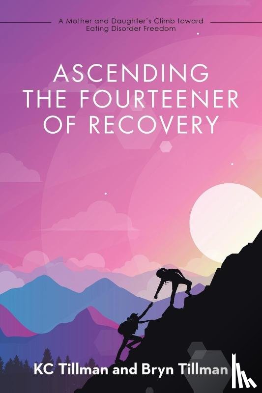 Tillman, Kc, Tillman, Bryn - Ascending the Fourteener of Recovery