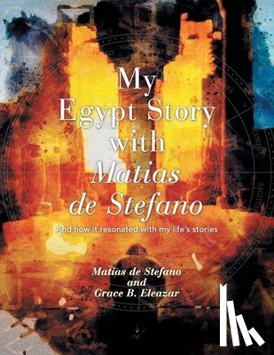 Eleazar, Grace B., Stefano, Matias de - MY EGYPT STORY WITH MATIAS DE STEFANO