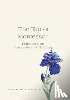 McTamaney Ed. D., Catherine - McTamaney Ed D, C: Tao of Montessori