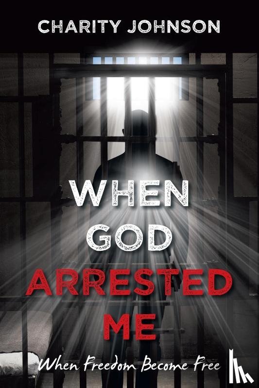 Johnson, Charity - When God Arrested Me