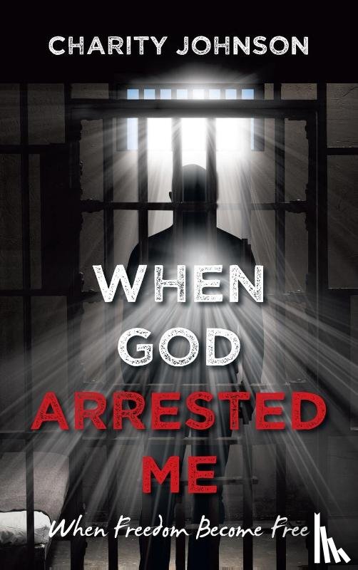Johnson, Charity - When God Arrested Me