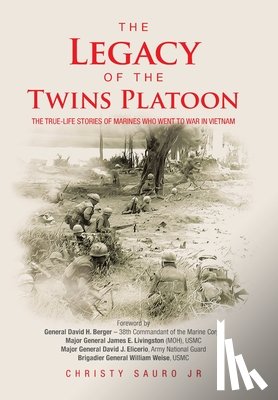 Sauro, Christy - The Legacy of the Twins Platoon: The True-Life Stories of Marines Who Went to War in Vietnam