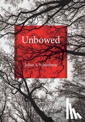 Schlusberg, Julian S. - Unbowed