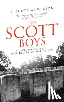 Anderson, S. Scott - The Scott Boys: A Civil War Novel- Inspired by Actual Events
