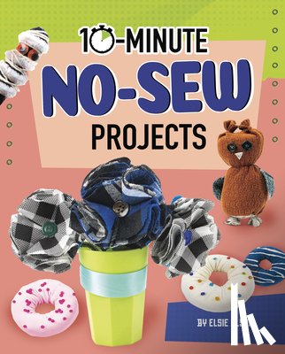 Makuc, Lucy - 10-Minute No-Sew Projects