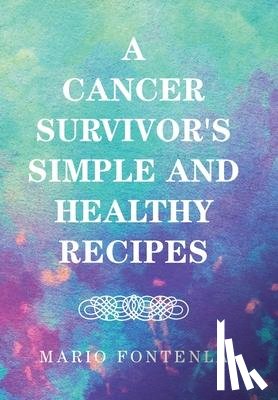 Fontenla, Mario - A Cancer Survivor's Simple and Healthy Recipes