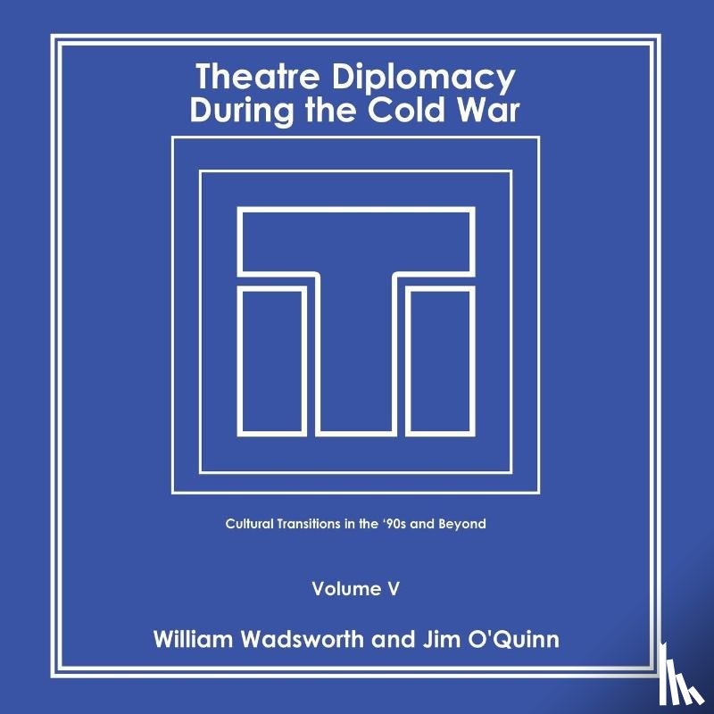 Wadsworth, William, O'Quinn, Jim - Theatre Diplomacy During the Cold War
