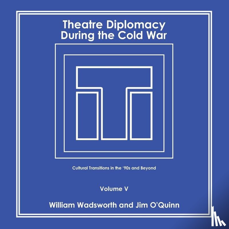 Wadsworth, William, O'Quinn, Jim - Theatre Diplomacy During the Cold War