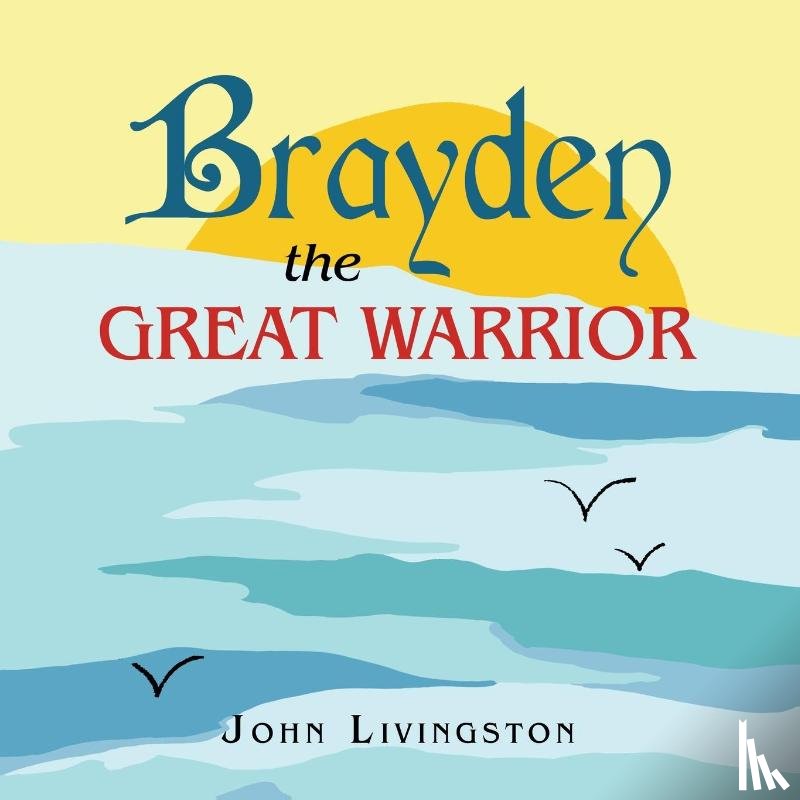 Livingston, John - Brayden the Great Warrior
