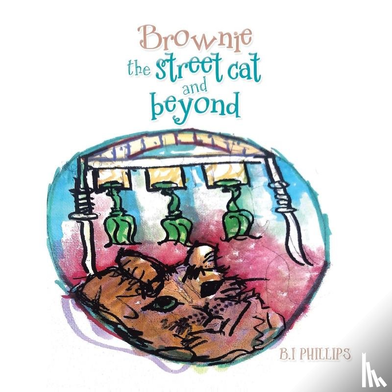 Phillips, B I - Brownie the Street Cat and Beyond