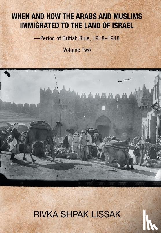 Lissak, Rivka Shpak - When and How the Arabs and Muslims Immigrated to the Land of Israel-Period of British Rule, 1918-1948