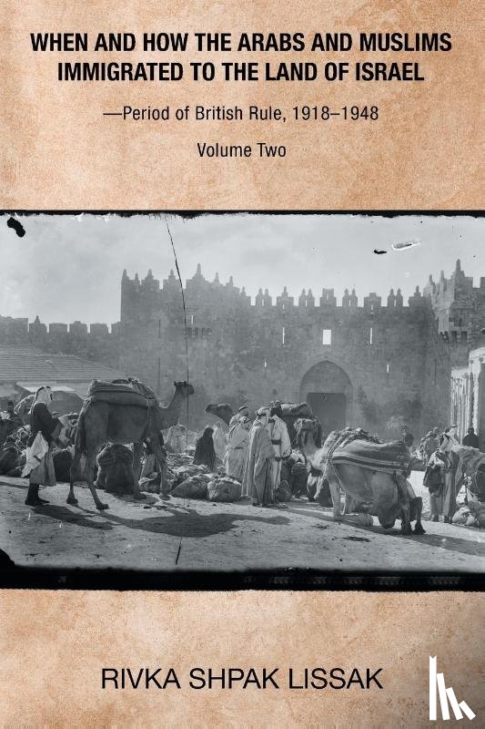 Lissak, Rivka Shpak - When and How the Arabs and Muslims Immigrated to the Land of Israel-Period of British Rule, 1918-1948