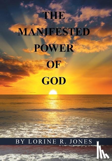 Jones, Lorine R - The Manifested Power of God