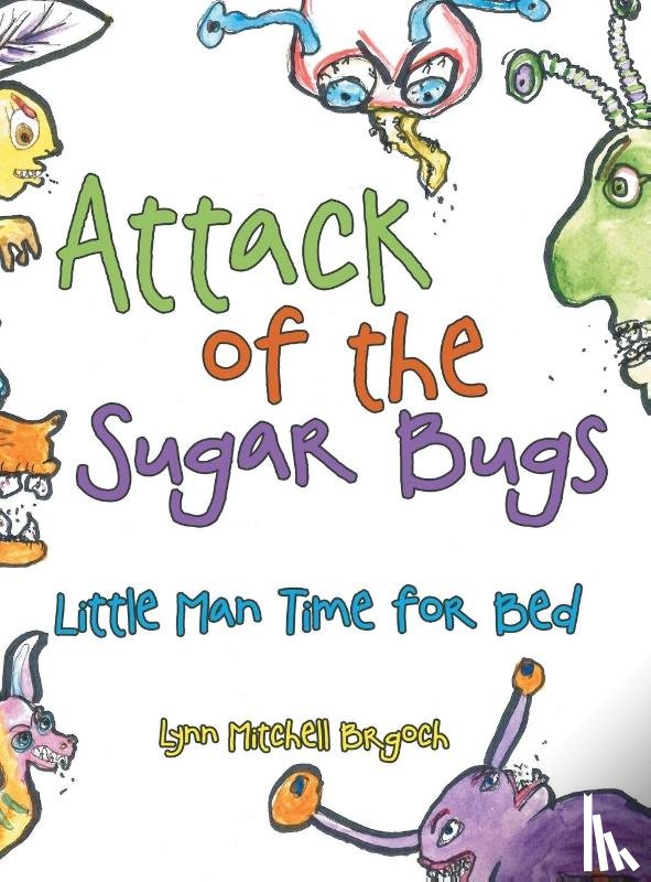 Brgoch, Lynn Mitchell - Attack of the Sugar Bugs