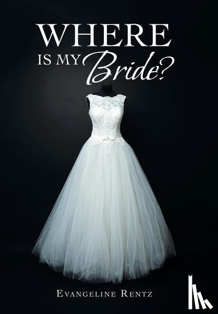 Rentz, Evangeline - Where Is My Bride?