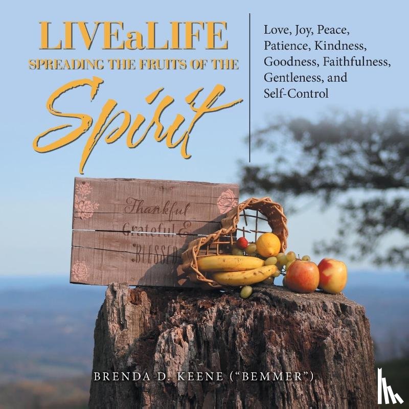 Keene (Bemmer), Brenda D - Livealife Spreading the Fruits of the Spirit