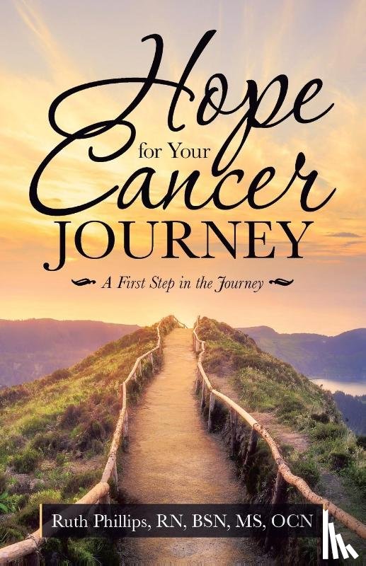 Phillips Bsn Ocn, MS Ruth - Hope for Your Cancer Journey