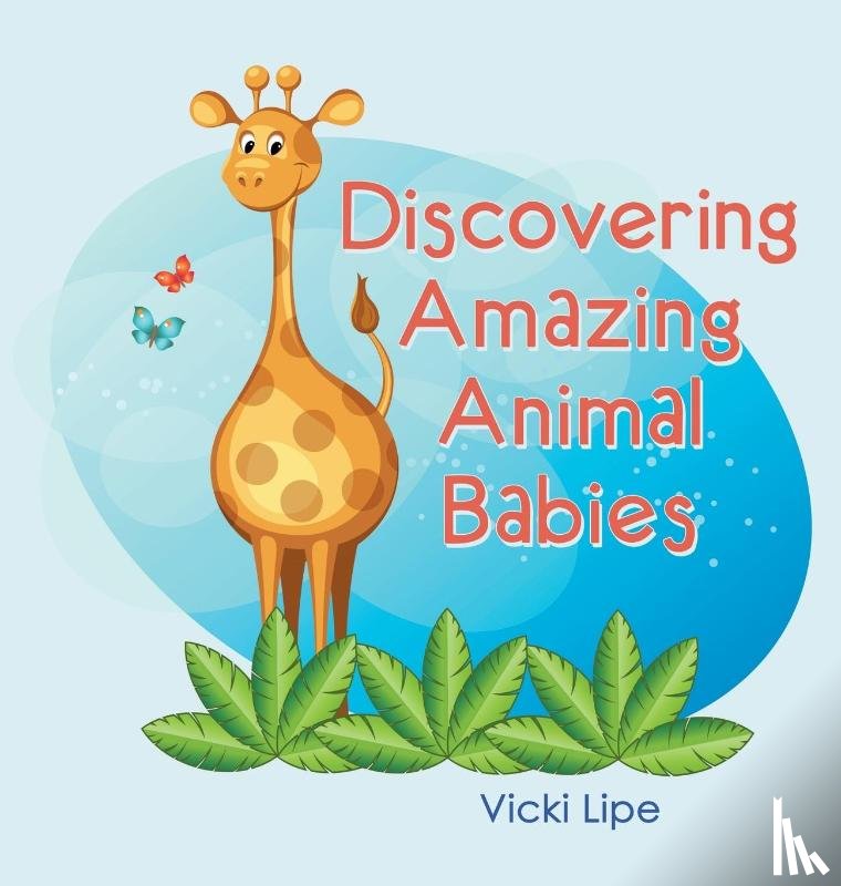 Lipe, Vicki - Discovering Amazing Animal Babies