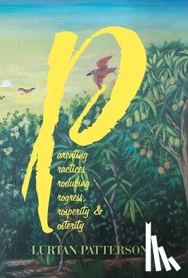 Patterson, Lurtan - Parenting Practices Producing Progress, Prosperity & Posterity