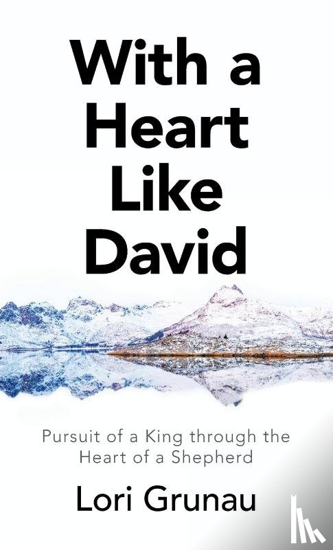 Grunau, Lori - With a Heart Like David