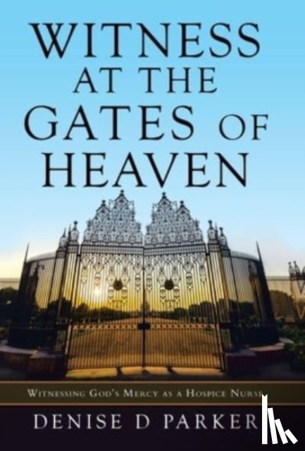 Parker, Denise D - Witness at the Gates of Heaven