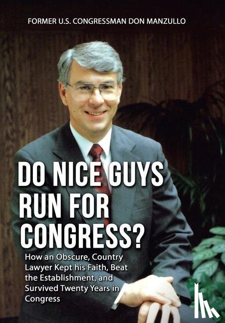 Manzullo, Former U S Congressman Don - Do Nice Guys Run for Congress?
