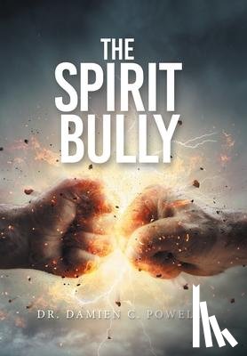 Powell, Dr Damien C - The Spirit Bully