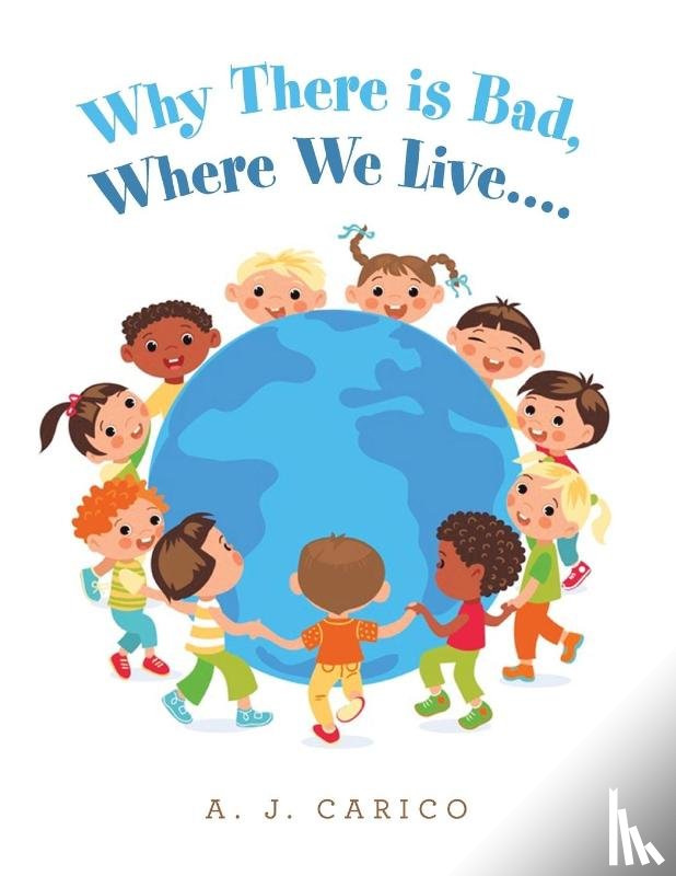 Carico, A J - Why There Is Bad, Where We Live....