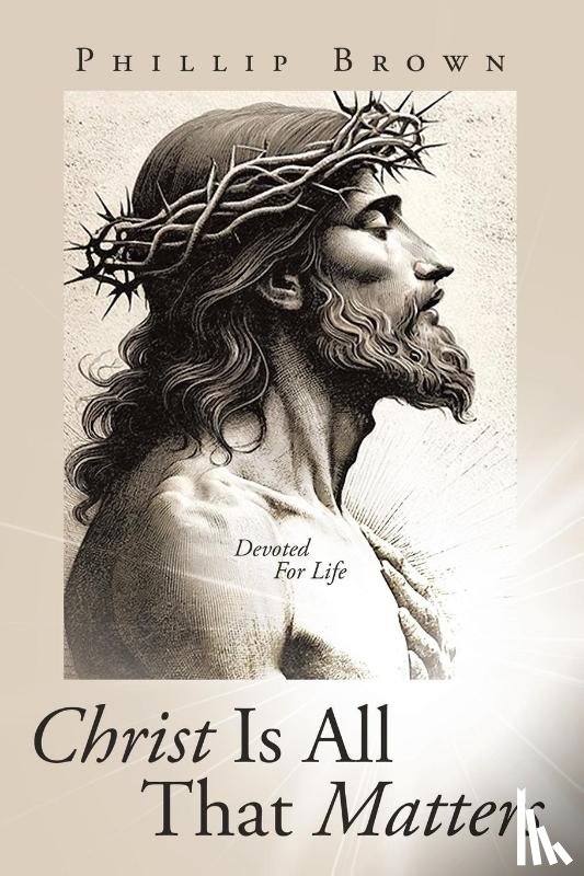 Brown, Phillip - Christ Is All That Matters