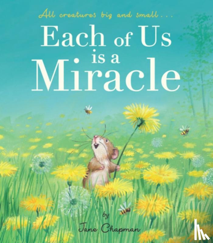 Chapman, Jane - Each of Us Is a Miracle: All Creatures Big and Small