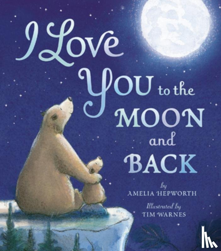 Hepworth, Amelia - I Love You to the Moon and Back