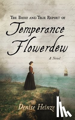 Heinze, Denise - The Brief and True Report of Temperance Flowerdew