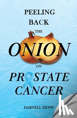Shaw, Darnell - Peeling Back the Onion on Prostate Cancer