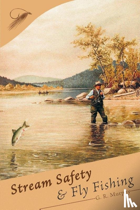 Murphy, G. R. - Stream Safety and Fly Fishing
