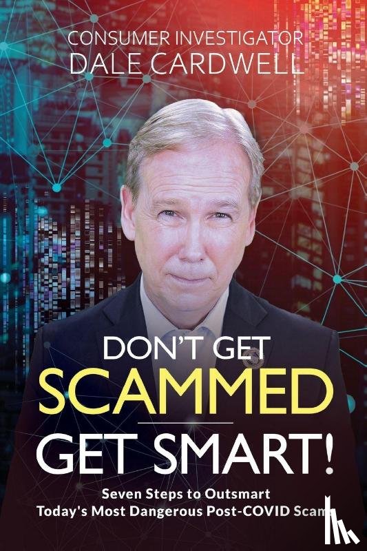 Cardwell, Dale - Don't Get Scammed, Get Smart!