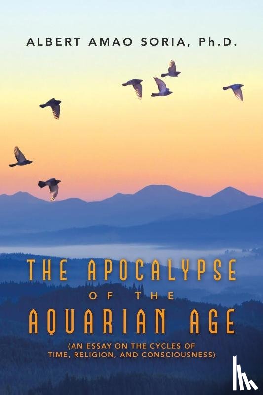 Soria, Albert Amao - The Apocalypse of the Aquarian Age