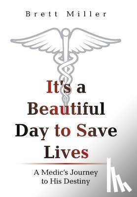 Miller, Brett - It's a Beautiful Day to Save Lives
