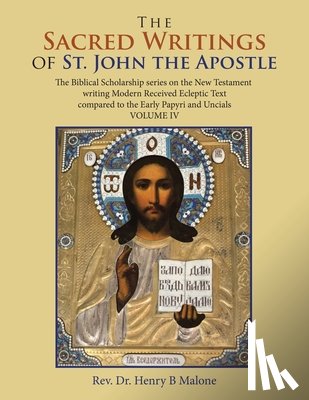Malone, REV Dr Henry B - The Sacred Writings of St. John the Apostle