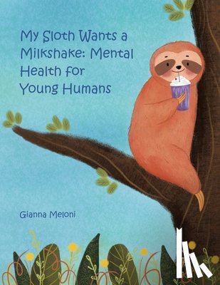 Meloni, Gianna - My Sloth Wants a Milkshake