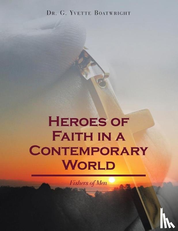 Boatwright, G. Yvette - Heroes of Faith in a Contemporary World