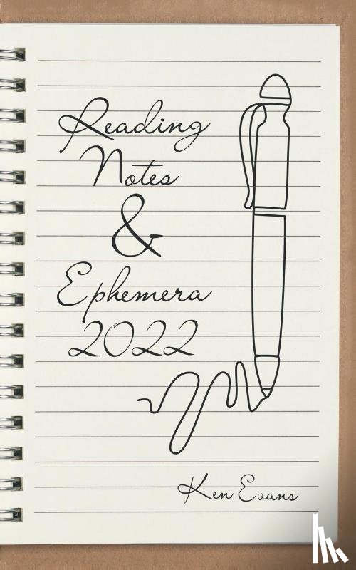 Evans, Ken - Reading Notes & Ephemera 2022