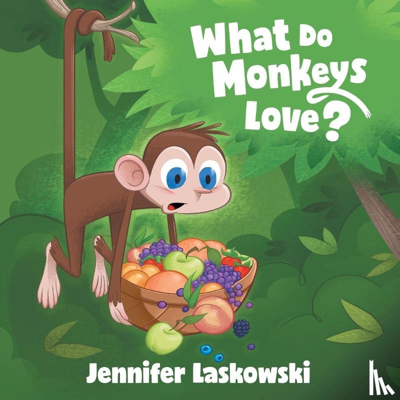 Laskowski, Jennifer - What Do Monkeys Love?