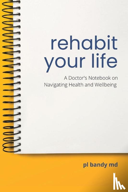 Bandy MD, Pl - Bandy, P: Rehabit Your Life
