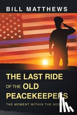 Matthews, Bill - Matthews, B: Last Ride of the Old Peacekeepers