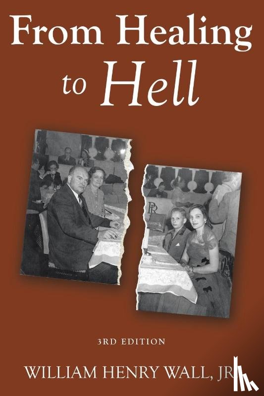 Wall Jr, William Henry . - From Healing to Hell