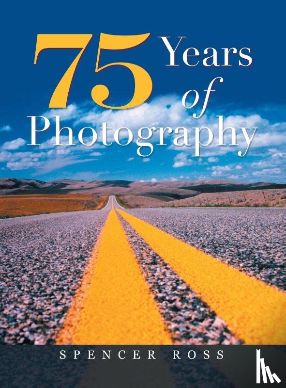 Ross, Spencer - 75 Years of Photography