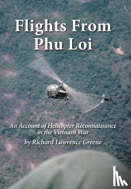Greene, Richard Lawrence - Flights from Phu Loi