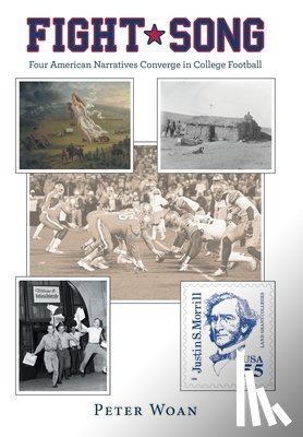 Peter Woan - Fight Song: Four American Narratives Converge in College Football