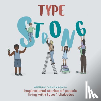 Saira Khan-Gallo - Type Strong: Inspirational Stories of People Living with Type 1 Diabetes