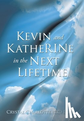 Lane, Crystal Charlotte (CC) - Kevin and KatheRINe in the Next Lifetime
